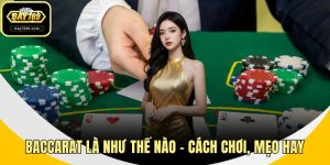 Baccarat Là Như Thế Nào - Cách Chơi, Mẹo Hay Thắng Lớn