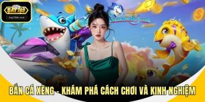 Bắn Cá Xèng - Khám Phá Cách Chơi Và Kinh Nghiệm Tại BAY789