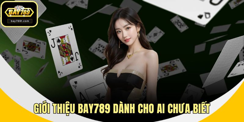 Giới thiệu BAY789 dành cho ai chưa biết