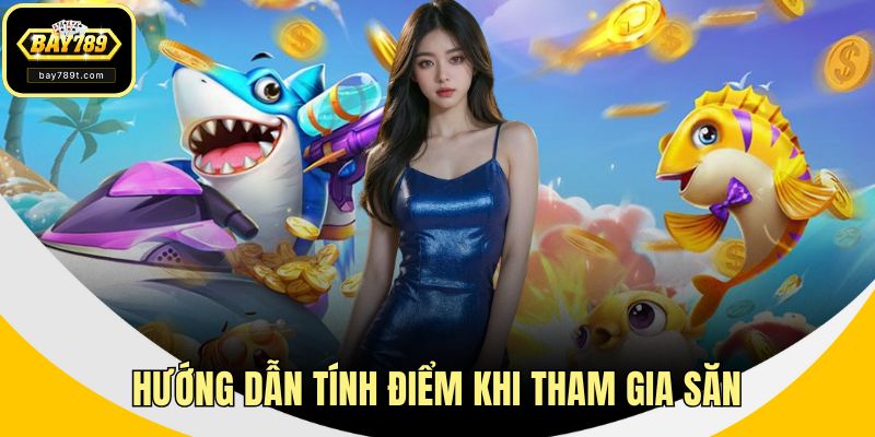 Hướng dẫn tính điểm khi tham gia săn