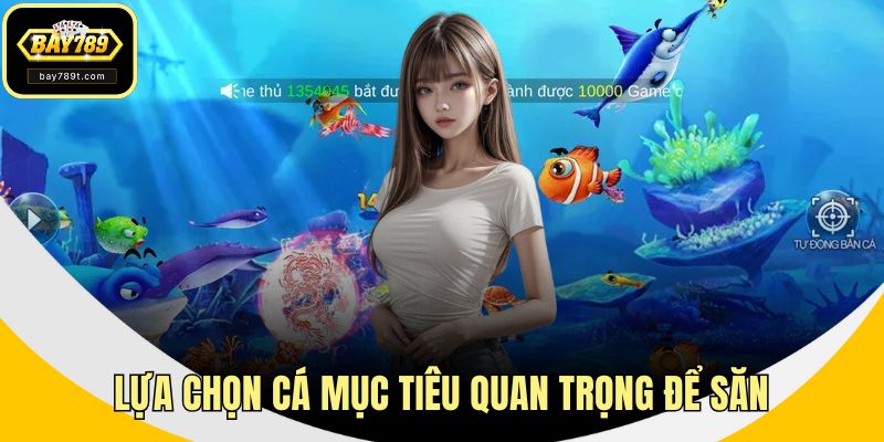 Lựa chọn cá mục tiêu quan trọng để săn