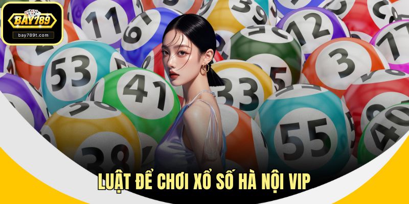 Luật để chơi xổ số Hà Nội VIP