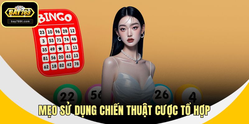 Mẹo sử dụng chiến thuật cược tổ hợp