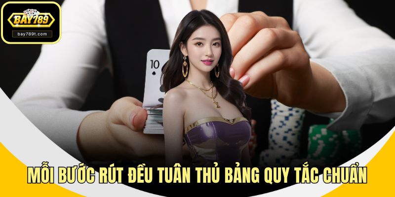 Mỗi bước rút đều tuân thủ bảng quy tắc chuẩn