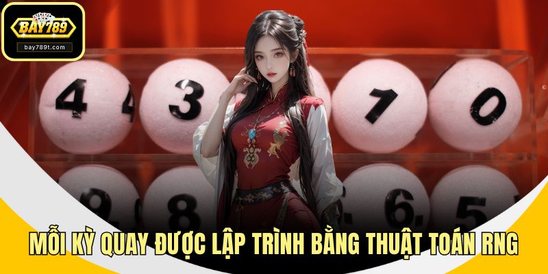 Mỗi kỳ quay được lập trình bằng thuật toán RNG