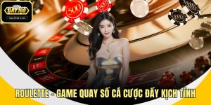 Roulette – Game Quay Số Cá Cược Đầy Kịch Tính, Dễ Thắng Lớn