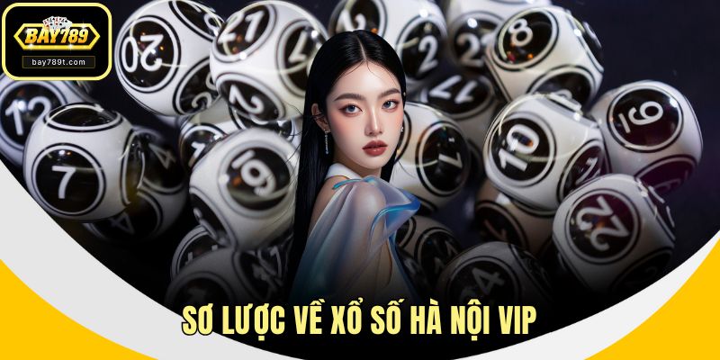 Sơ lược về xổ số Hà Nội VIP