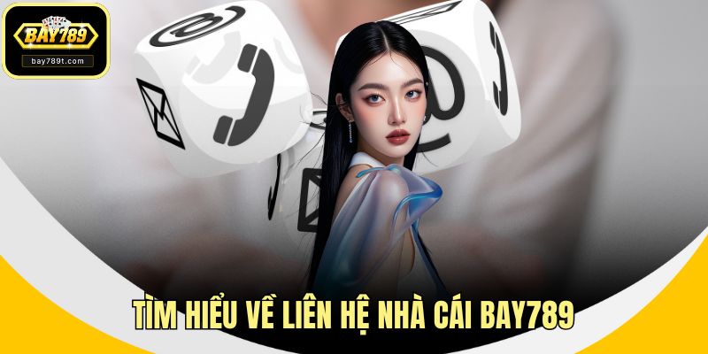 Tìm hiểu về liên hệ nhà cái BAY789